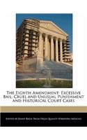 The Eighth Amendment: Excessive Bail, Cruel and Unusual Punishment and Historical Court Cases