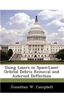 Using Lasers in Space: Laser Orbital Debris Removal and Asteroid Deflection