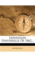 Exposition Universelle De 1862...