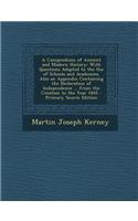 A Compendium of Ancient and Modern History: With Questions Adapted to the Use of Schools and Academies, Also an Appendix Containing the Declaration of Independence ... from the Creation to the Year 1845