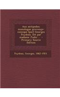 Aux Antipodes; Monologue Provenco-Comique [Par] Georges Feydeau. Dit Par Madame Judic ..