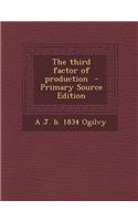The Third Factor of Production - Primary Source Edition: (English)