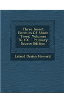 Three Insect Enemies of Shade Trees, Volumes 76-100: (English)