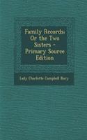 Family Records; Or the Two Sisters - Primary Source Edition