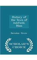History of the Town of Ashfield, Mass - Scholar's Choice Edition