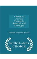 A Book of Jewish Thoughts Selected and Arranged - Scholar's Choice Edition