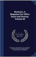 Business, A Magazine For Office Store And Factory, Volume 28