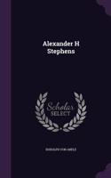 Alexander H Stephens