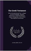 Greek Testament: With a Critically Revised Text: a Digest of Various Readings: Marginal References to Verbal and Idiomatic Usage: Prolegomena: and a Critical and Exe