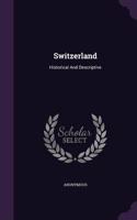 Switzerland: Historical And Descriptive(English)