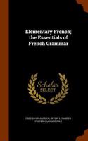 Elementary French; The Essentials of French Grammar