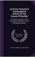 An Essay Towards A Topographical History Of The County Of Norfolk