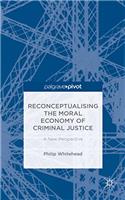 Reconceptualising the Moral Economy of Criminal Justice