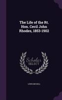 The Life of the Rt. Hon. Cecil John Rhodes, 1853-1902