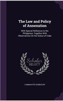 Law and Policy of Annexation: With Special Reference to the Philippines, Together With Observations On the Status of Cuba