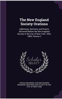 The New England Society Orations: Addresses, Sermons, and Poems Delivered Before the New England Society in the City of New York, 1820-1885, Volume 2