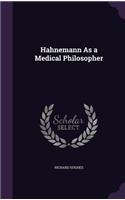 Hahnemann As a Medical Philosopher