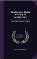 Catalogue of Books Relating to Architecture