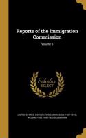 Reports of the Immigration Commission; Volume 5