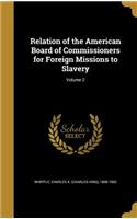 Relation of the American Board of Commissioners for Foreign Missions to Slavery; Volume 2