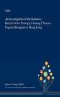 An Investigation of the Sentence Interpretation Strategies Among Chinese-English Bilinguals in Hong Kong