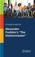 Study Guide for Alexander Pushkin's "The Stationmaster"