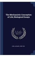 Mechanistic Conception of Life; Biological Essays