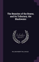The Beauties of the Boyne, and Its Tributary, the Blackwater