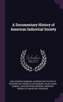 A Documentary History of American Industrial Society