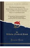 Das Sendschreiben Der Korinther an Den Apostel Paulus Und Das Dritte Sendschreiben Pauli an Die Korinther: In Armenischer Uebersetzung Erhalten, Nun Verdeutscht Und Mit Einer Einleitung Ã?ber Die Aechtheit Begleitet (Classic Reprint): In Armenischer Uebersetzung Erhalten, Nun Verdeutscht Und Mit Einer Einleitung Ã?ber Die Aechtheit Begleitet (Classic Reprint)