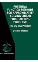 Potential Function Methods for Approximately Solving Linear Programming Problems: Theory and Practice