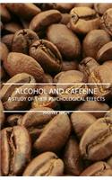 Alcohol And Caffeine - A Study Of Their Psychological Effects