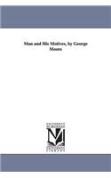 Man and His Motives, by George Moore