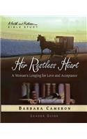 Her Restless Heart - Women's Bible Study Leader Guide: A Woman's Longing for Love and Acceptance: A Woman's Longing for Love and Acceptance