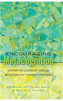 Encouraging Metacognition; Supporting Learners through Metacognitive Teaching Strategies