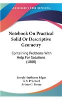 Notebook On Practical Solid Or Descriptive Geometry