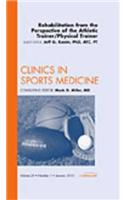 Rehabilitation from the Perspective of the Athletic Trainer/Physical Therapist, an Issue of Clinics in Sports Medicine