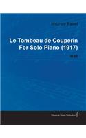 Le Tombeau de Couperin by Maurice Ravel for Solo Piano (1917) M.68