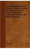 Classic British Horror Stories - Tales of Terror from the Greats of Horror Literature - Volume 1 (Fantasy and Horror Classics)