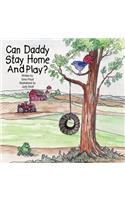 Can Daddy Stay Home and Play?