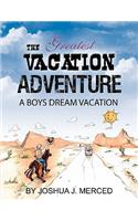 Greatest Vacation Adventure