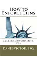 How to Enforce Liens: Alllegaldocuments.com