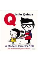 Q Is for Quinoa: A Modern Parent's ABC
