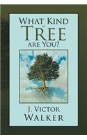 What Kind of Tree Are You?