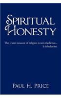 Spiritual Honesty: The truest measure of religion is not obedience... It is behavior.