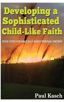 Developing a Sophisticated Child-Like Faith