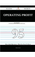 Operating Profit 95 Success Secrets - 95 Most Asked Questions on Operating Profit - What You Need to Know