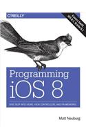 Programming IOS 8: Dive Deep Into Views, View Controllers, and Frameworks