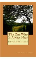The one who is always near