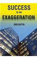 Success Is an Exaggeration